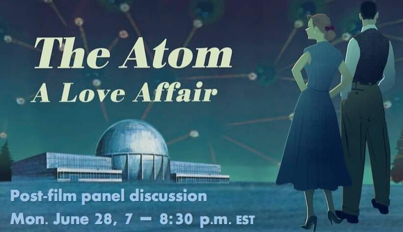 Deux invitations autour du film « The Atom : A Love Affair » : énergie, déchets et armes nucléaires versus rôle du Canada