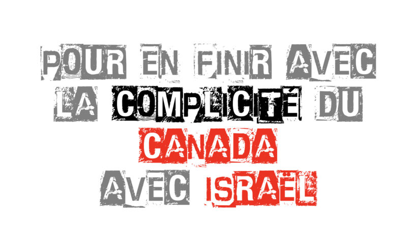 Pour en finir avec la complicité du Canada avec Israël
