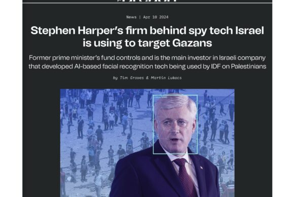 L’entreprise de Stephen Harper finance la technologie d’espionnage déployée par Israël contre les Gazaoui.e.s (traduction)