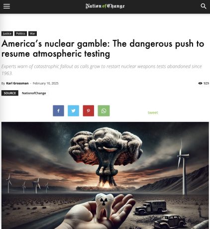 « Le pari nucléaire des États-Unis : le dangereux mouvement pour la reprise des essais atmosphériques », Nation of Change, 10 février 2025
