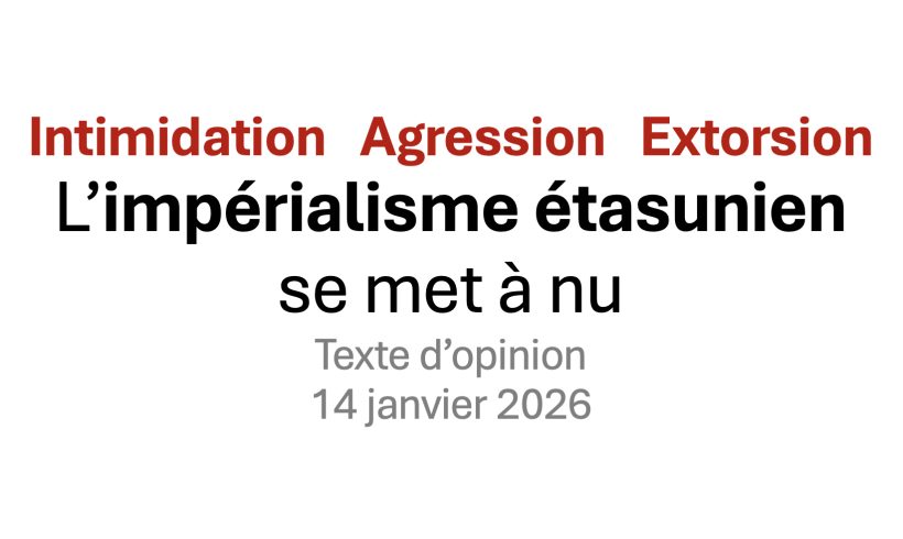 Intimidation, agression et extorsion au grand jour : l’impérialisme étasunien se met à nu Intimidation, agression et extorsion au grand jour : l’impérialisme étasunien se met à nu