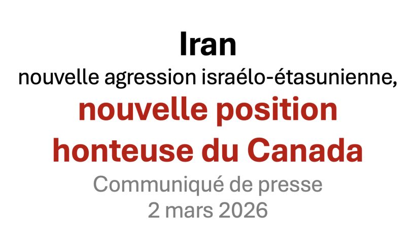 Iran : nouvelle agression israélo-étasunienne, nouvelle position honteuse du Canada