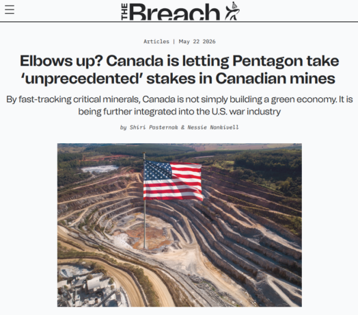 "Prêts à en découdre? Le Canada permet au Pentagone de devenir actionnaire de sociétés minières canadiennes « à une échelle sans précédent »" The Breach, 22 mai 2026