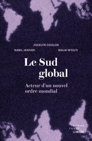 Le Sud global : acteur d'un nouvel ordre mondial, de Jocelyn Coulon, Nabil Jaafari et Malik M’Silti (2026)