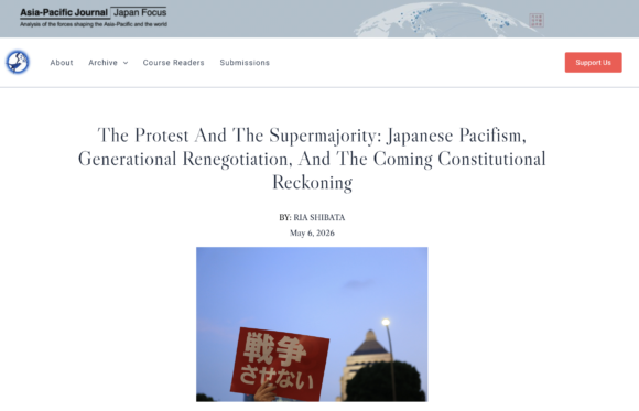 « The Protest and the Supermajority: Japanese Pacifism, Generational Renegotiation, and the Coming Constitutional Reckoning », Asia-Pacific Journal | Japan Focus, 6 mai 2026